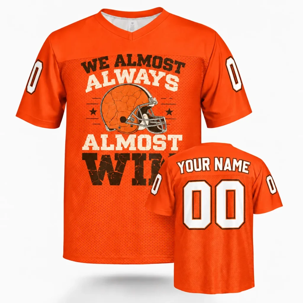 We Almost Always Almost Win Cleveland Custom Football Jersey with Name and Number