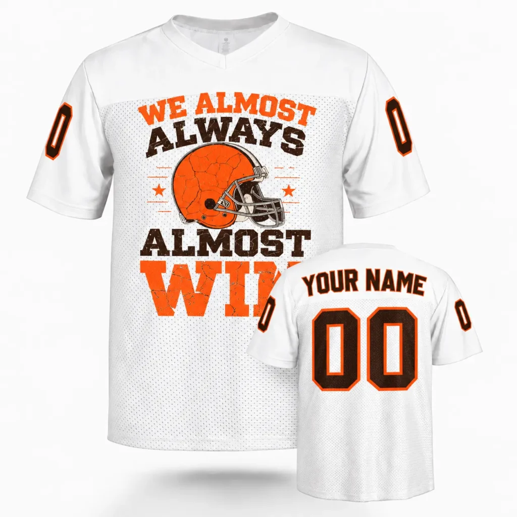 We Almost Always Almost Win Cleveland Custom Football Jersey with Name and Number