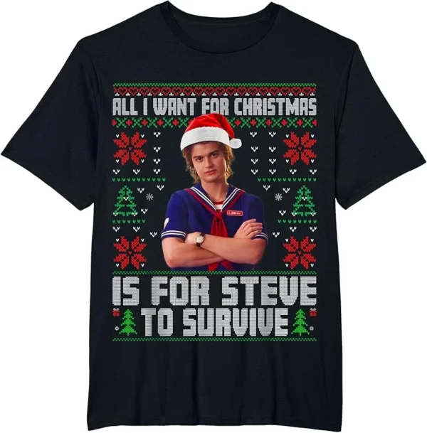 All I Want For Christmas Is Steve To Survive Ugly Sweater T-Shirt