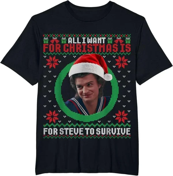 All I Want For Christmas Is Steve To Survive Ugly Sweater T-Shirt