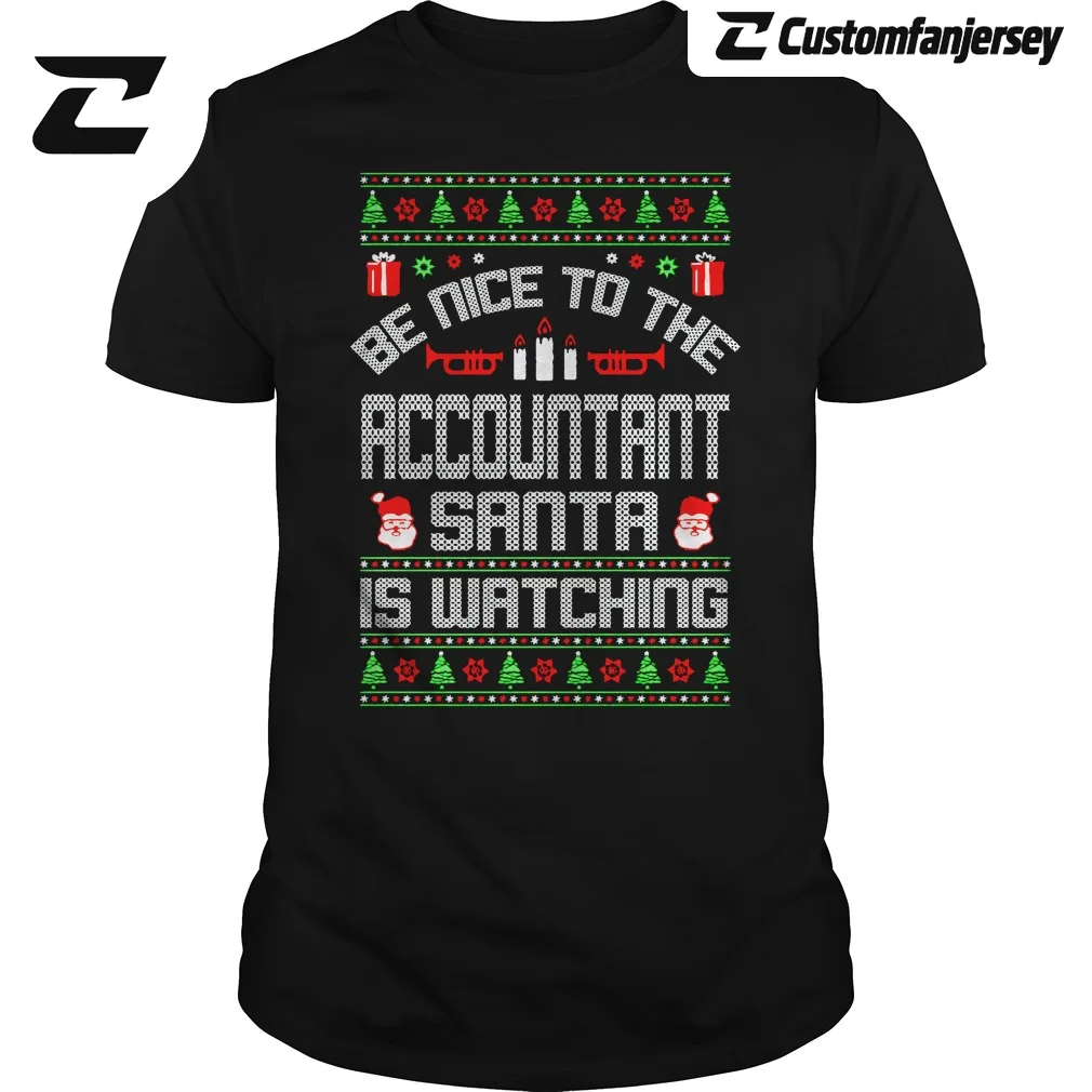 Be Nice To The Accountant Santa Is Watching Christmas Ugly T-Shirt - black Christmas shirt