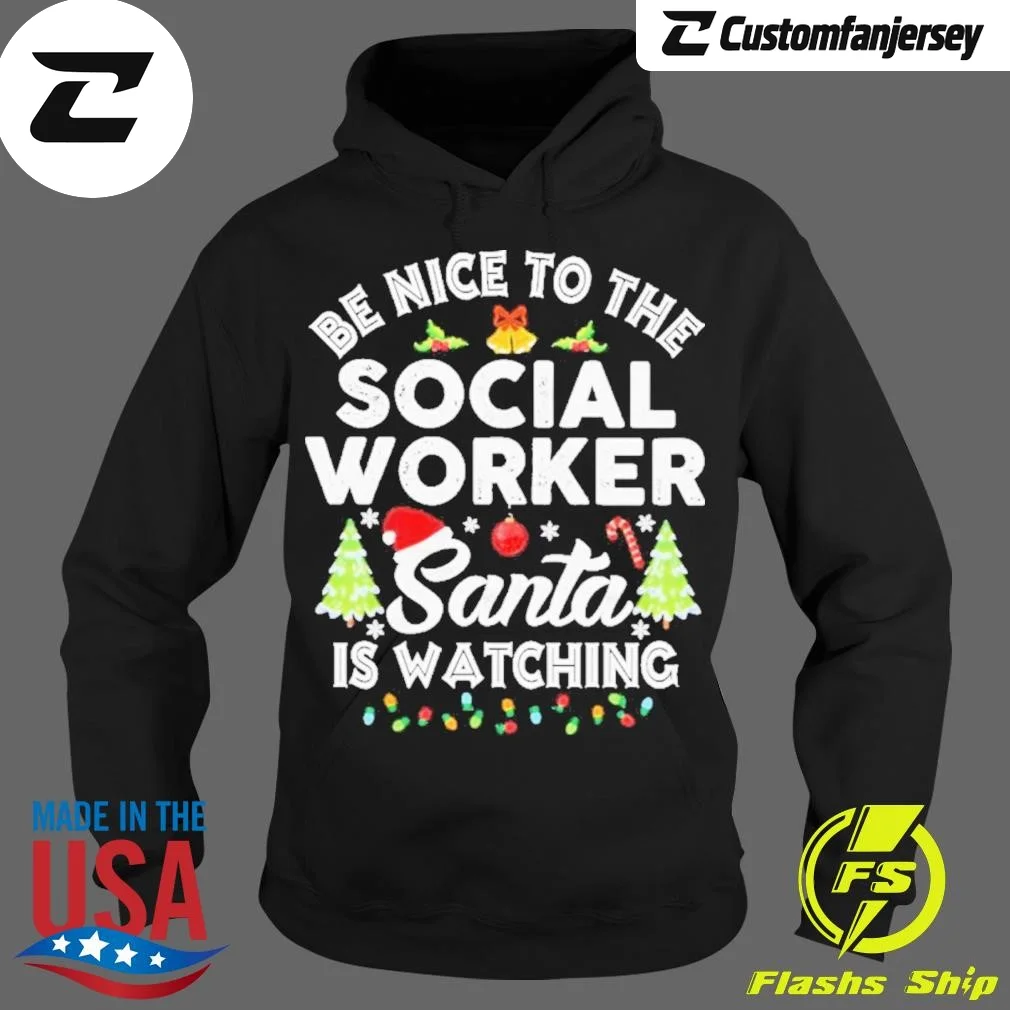 Be Nice To The Social Worker Santa Is Watching Christmas Hoodie - black Christmas hoodie