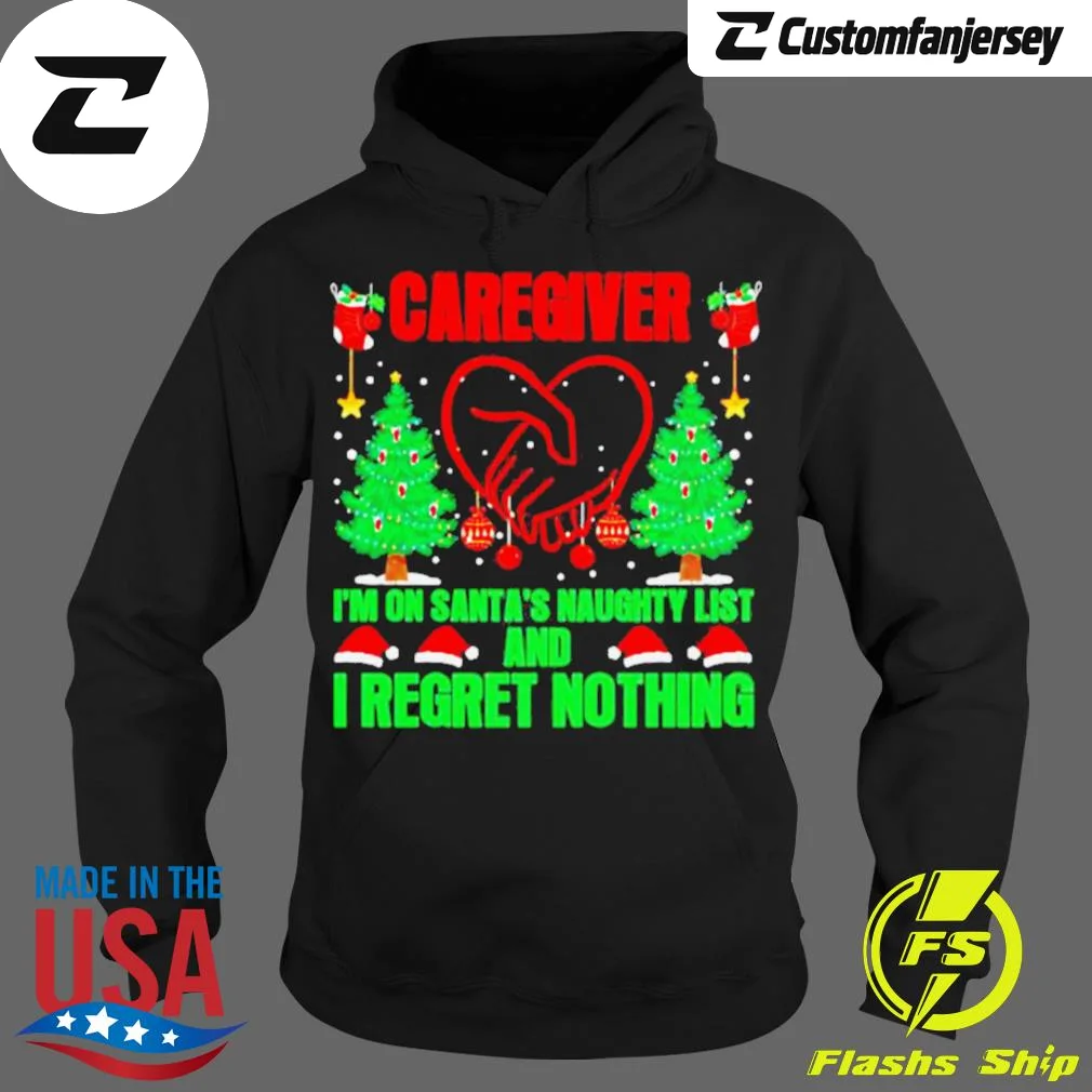 Caregiver I’m On Santa’s Naughty List And I Regret Nothing Merry Christmas Hoodie - black Christmas hoodie