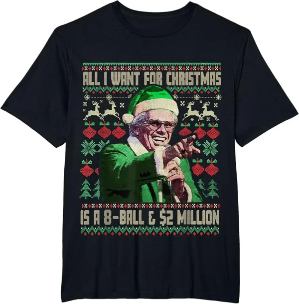 Funny All I Want For Christmas 8 Ball And 2 Million T-Shirt
