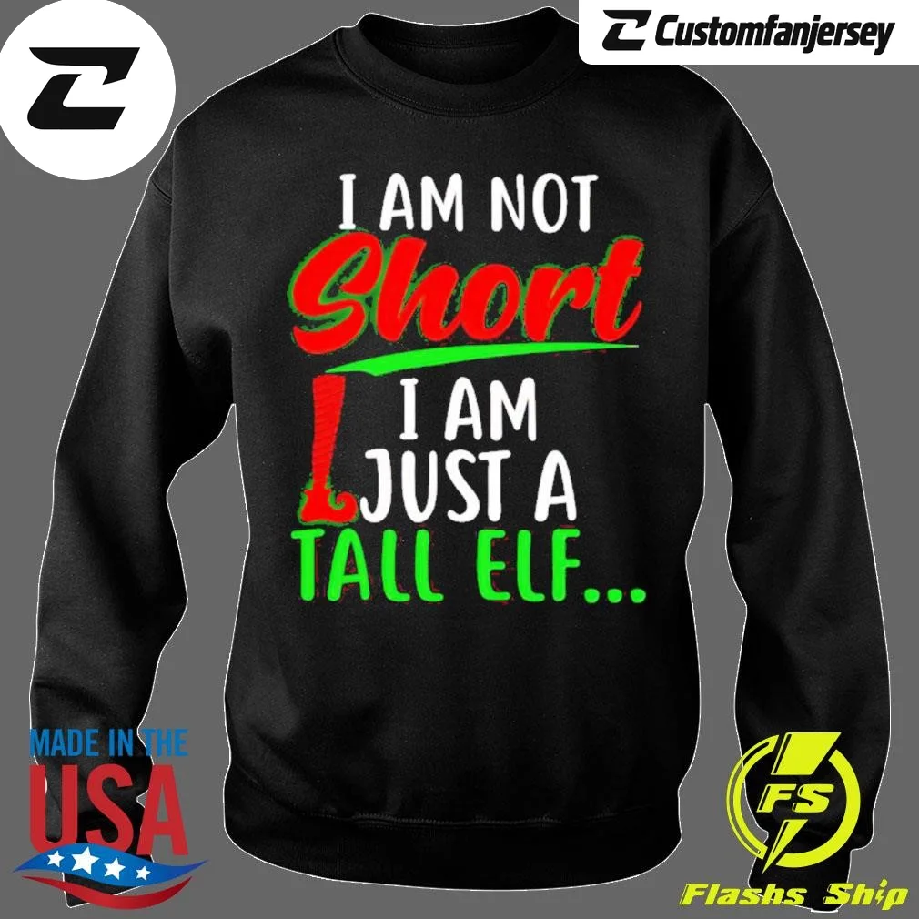 I Am Not Short I Am Just A Tall Elf Christmas Sweatshirt - black Christmas sweatshirt