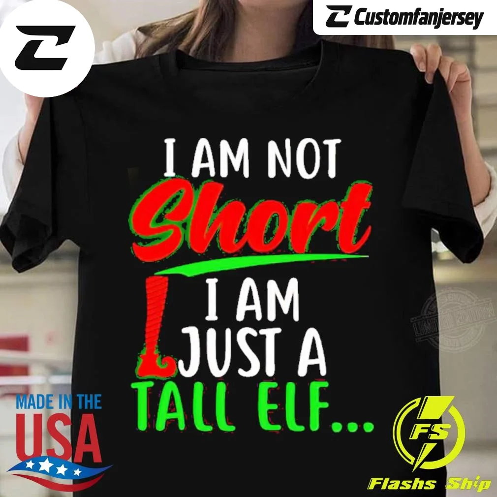 I Am Not Short I Am Just A Tall Elf Christmas T-Shirt - black Christmas shirt