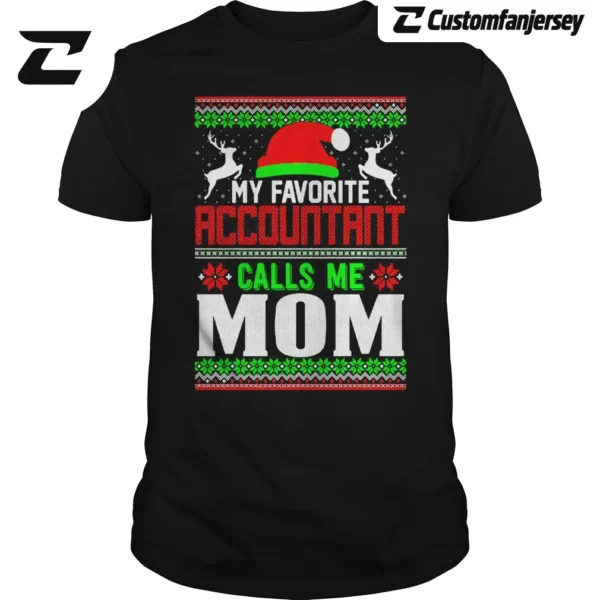 My Favorite Accountant Calls Me Mom Christmas Ugly T-Shirt - black Christmas shirt